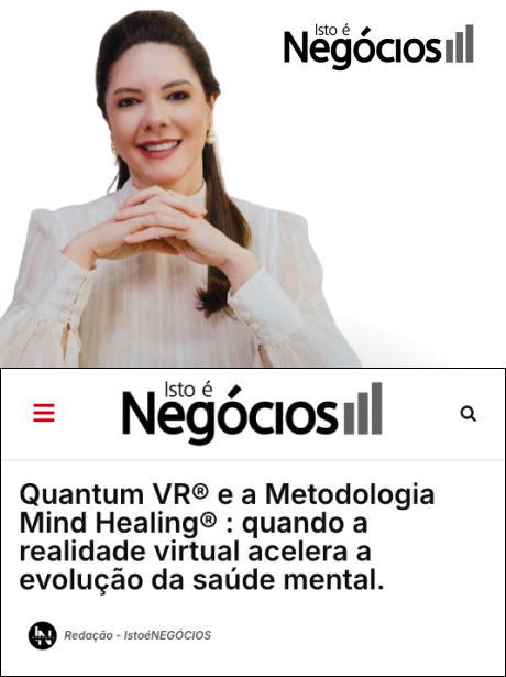Quantum VR® e a Metodologia Mind Healing® : quando a realidade virtual acelera a evolução da saúde mental.